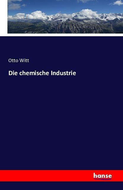 Produktbild Die chemische Industrie (Deutsch, Otto Witt, 2016)