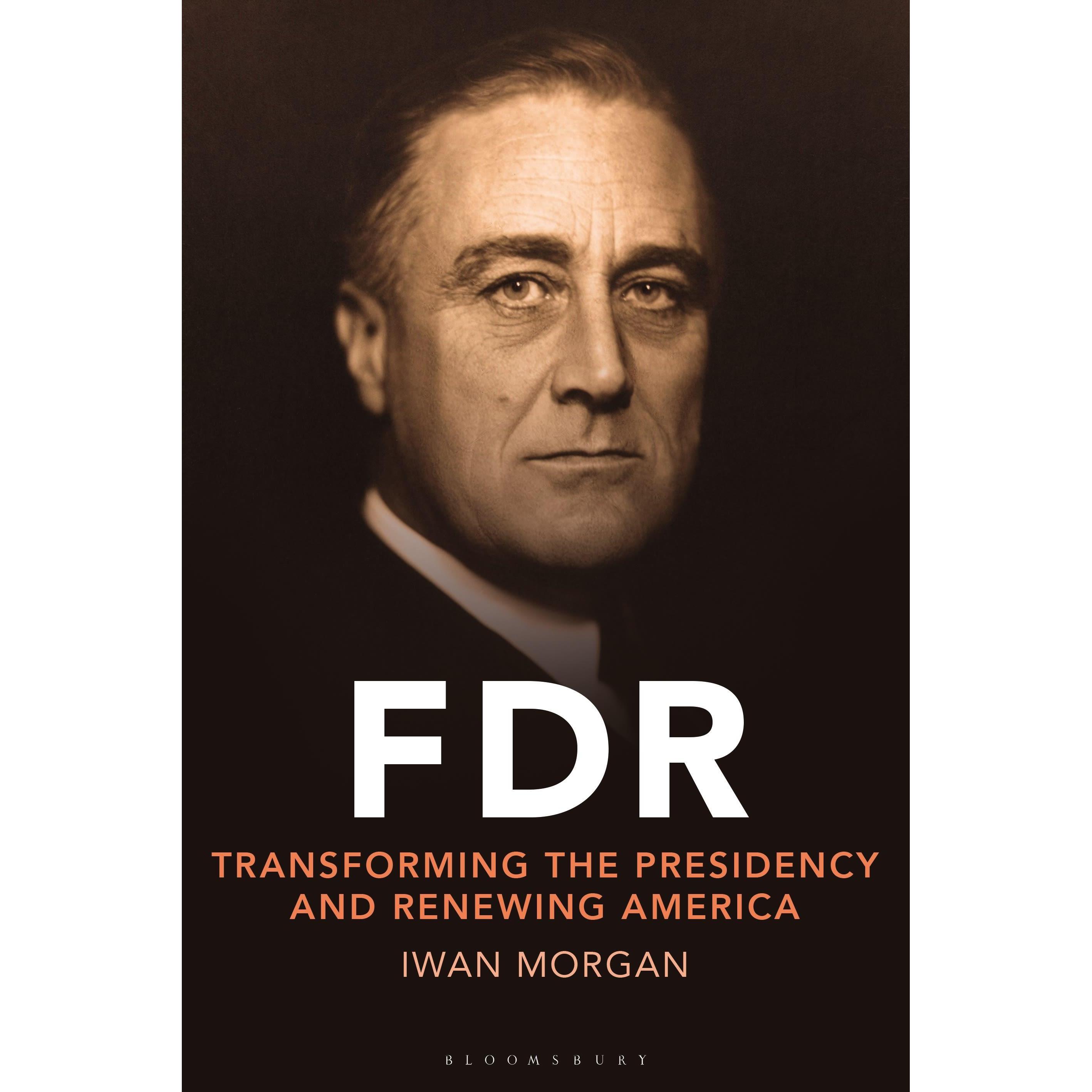 FDR: Transforming the Presidency and Renewing America, Sachbücher von Iwan Morgan