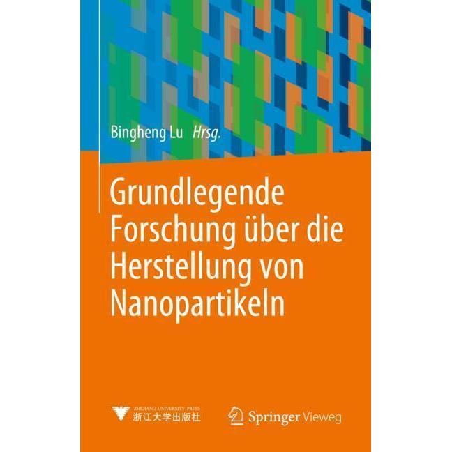 Grundlegende Forschung über die Herstellung von Nanopartikeln, Fachbücher von Bingheng Lu
