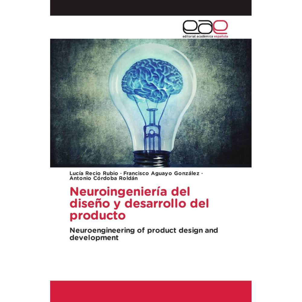 Neuroingeniería del diseño y desarrollo del producto, Fachbücher von Francisco Aguayo González, Antonio Córdoba Roldán, ...