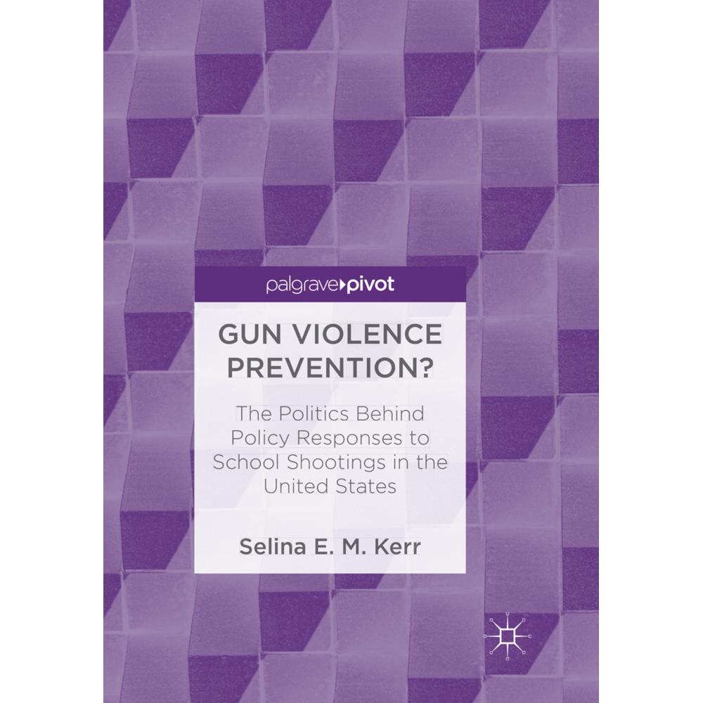 Gun Violence Prevention?, Fachbücher von Selina E. M. Kerr