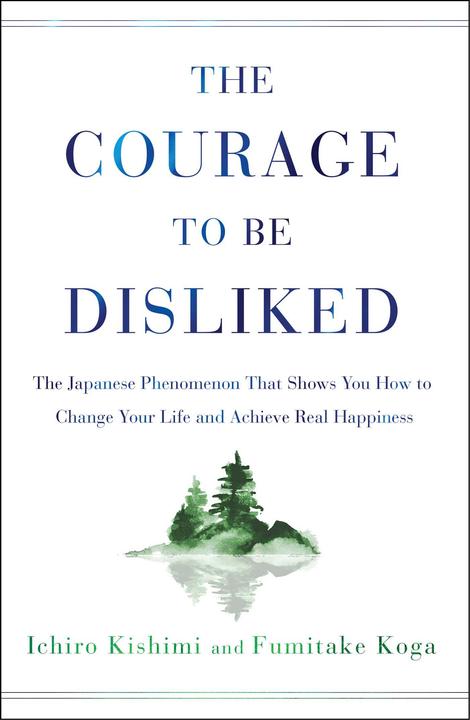 Produktbild The Courage to Be Disliked (Englisch, Fumitake Koga, Ichiro Kishimi, 2018)