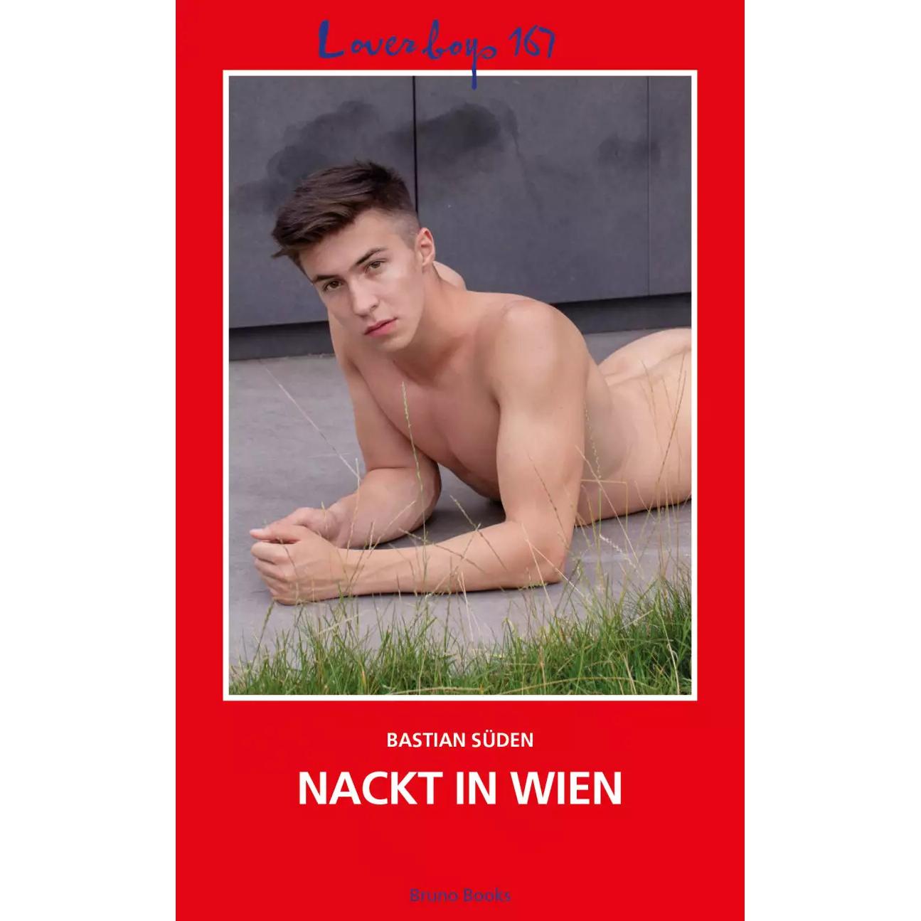 Loverboys 167: Nackt in Wien, Belletristik von Bastian Süden