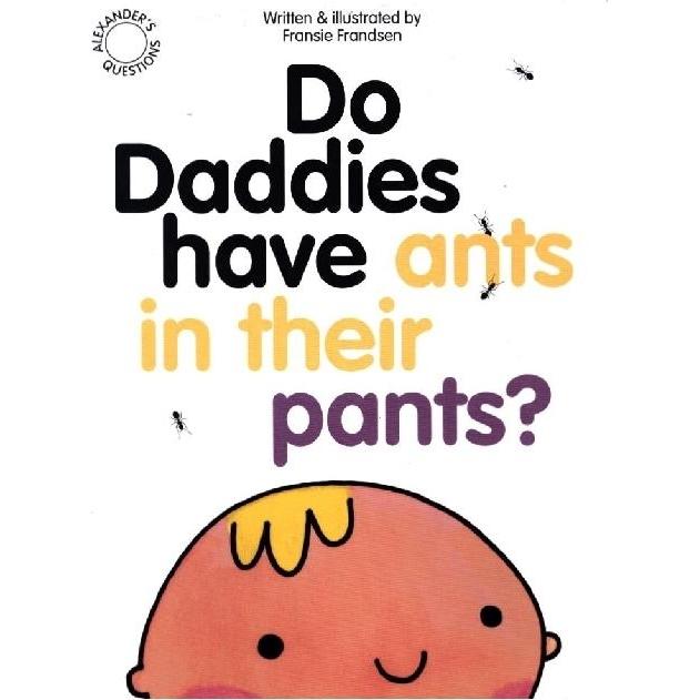 Thumbnail - Frandsen:Do Daddies have Ants in their, Kinderbücher von Fransie Frandsen