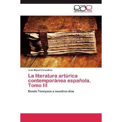 La literatura artúrica contemporánea española. Tomo III, Fachbücher von Juan Miguel Zarandona