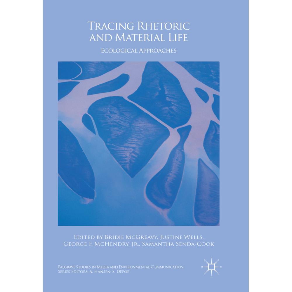 Tracing Rhetoric and Material Life, Fachbücher von Samantha Senda-Cook, Bridie McGreavy, George F. McHendry, Justine Wel...