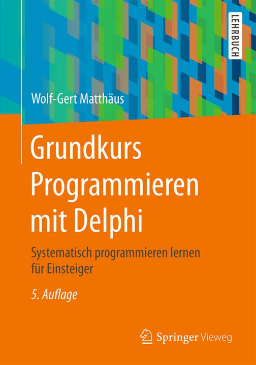 Energie-Label Grundkurs Programmieren mit Delphi (Deutsch, Wolf-Gert Matthäus, 2016)