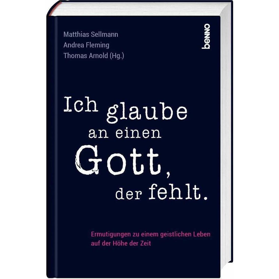 Ich glaube an einen Gott, der fehlt, Sachbücher von Matthias Sellmann, Thomas Arnold, Andrea Fleming