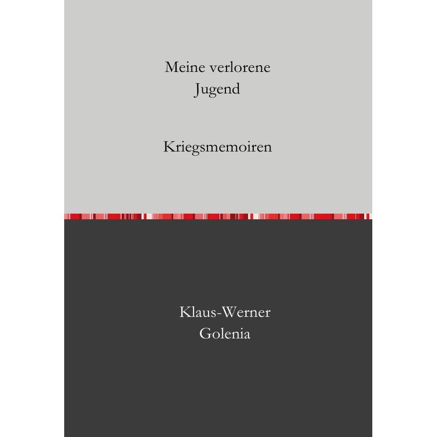 Meine verlorene Jugend, Belletristik von Klaus-Werner Golenia