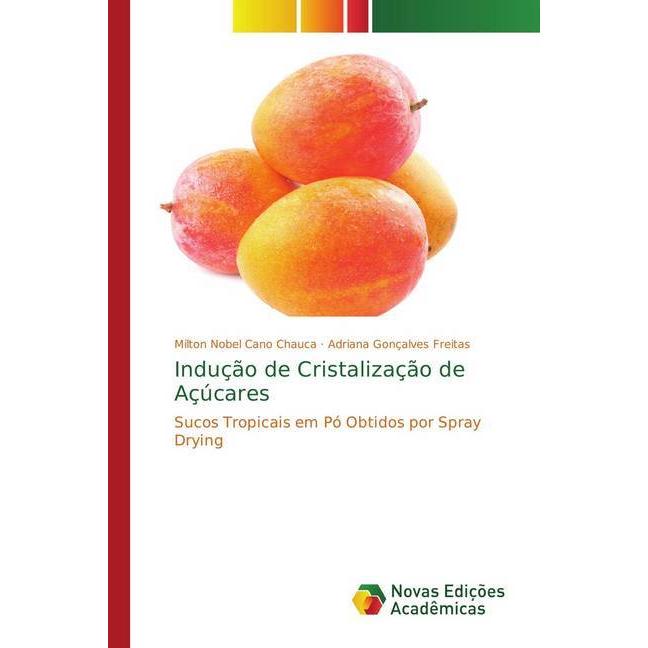 Indução de Cristalização de Açúcares, Fachbücher von Milton Nobel Cano Chauca, Adriana Gonçalves Freitas