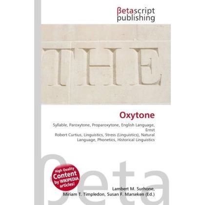 Oxytone, Fachbücher von Lambert M. Surhone, Susan F. Marseken, Miriam T. Timpledon