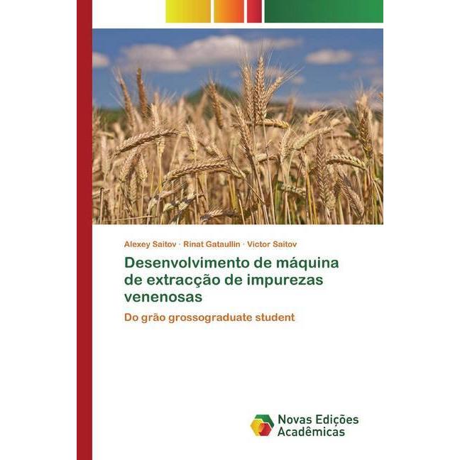 Desenvolvimento de máquina de extracção de impurezas venenosas, Fachbücher von Rinat Gataullin, Victor Saitov, Alexey Sa...