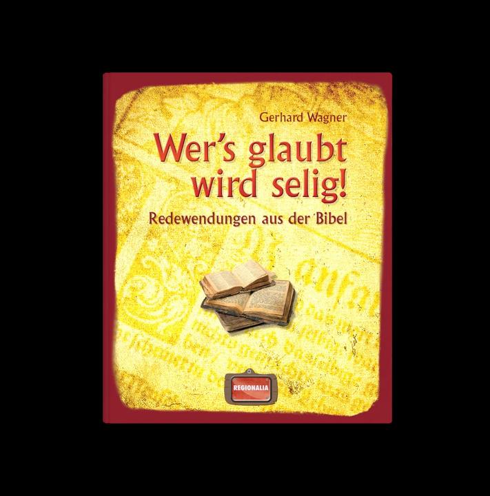 Produktbild Wer's glaubt wird selig! (Deutsch, Gerhard Wagner, 2023)
