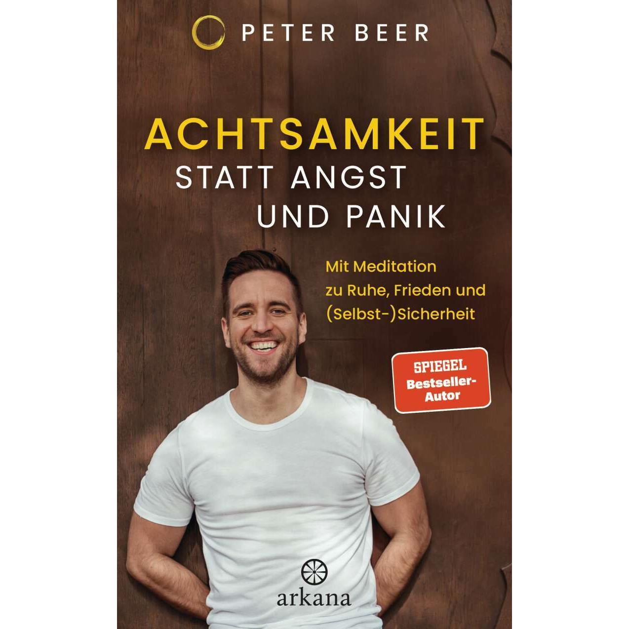 Achtsamkeit statt Angst und Panik, Ratgeber von Peter Beer