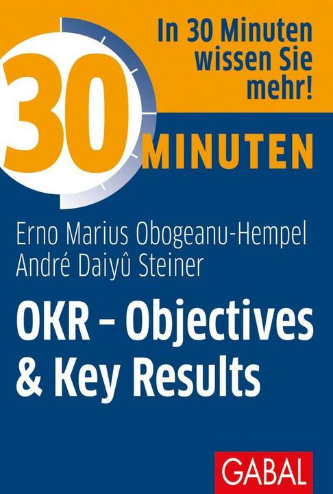 Immagine prodotto 30 Minuten OKR - Objectives & Key Results (Tedesco, André Daiyû Steiner, Erno Marius Obogeanu-Hempel, 2021)