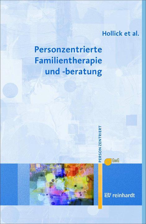 Produktbild Personzentrierte Familientherapie und -beratung (Deutsch, Andreas Renger, Maria Lieb, Torsten Ziebertz, Ulrike Hollick, 2018)