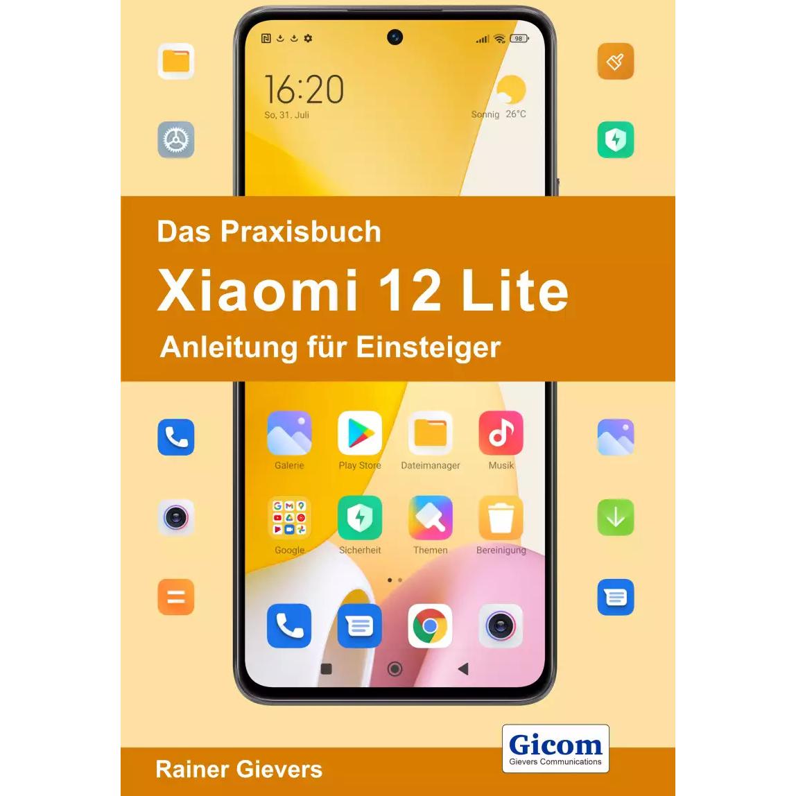 Das Praxisbuch Xiaomi 12 Lite - Anleitung für Einsteiger, Fachbücher von Rainer Gievers
