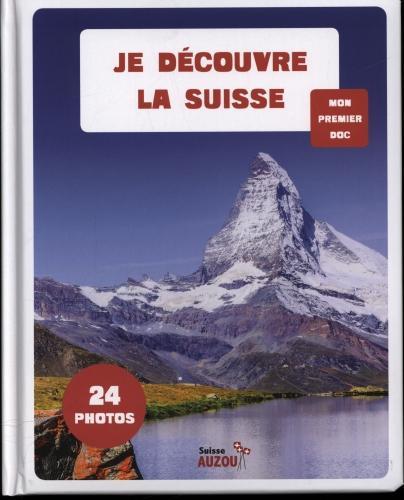 Produktbild Je découvre la Suisse - Mon premier doc (Französisch)