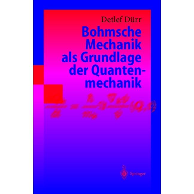 Thumbnail - Bohmsche Mechanik als Grundlage der Quantenmechanik, Fachbücher von Detlef Dürr