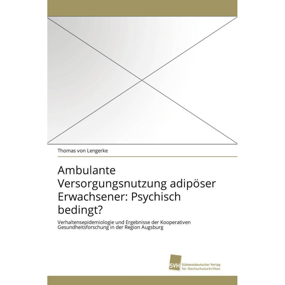 Ambulante Versorgungsnutzung adipöser Erwachsener: Psychisch bedingt?, Fachbücher von Thomas von Lengerke