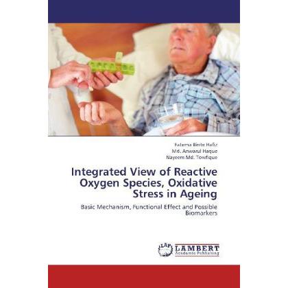 Integrated View of Reactive Oxygen Species, Oxidative Stress in Ageing, Fachbücher von Md. Anwarul Haque, Nayeem Md. Tow...