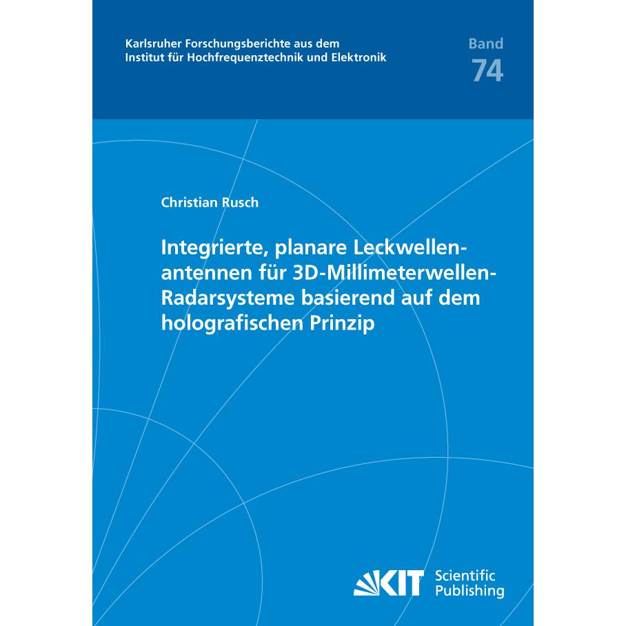 Integrierte, planare Leckwellenantennen für 3D-Millimeterwellen-Radarsysteme basierend auf dem holog, Fachbücher von Chr...