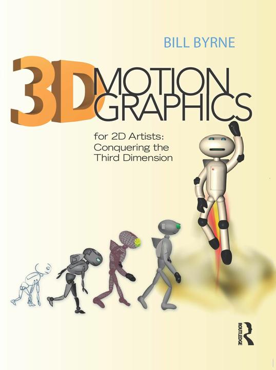 Produktbild 3D Motion Graphics for 2D Artists (Englisch, Bill Byrne, 2011)