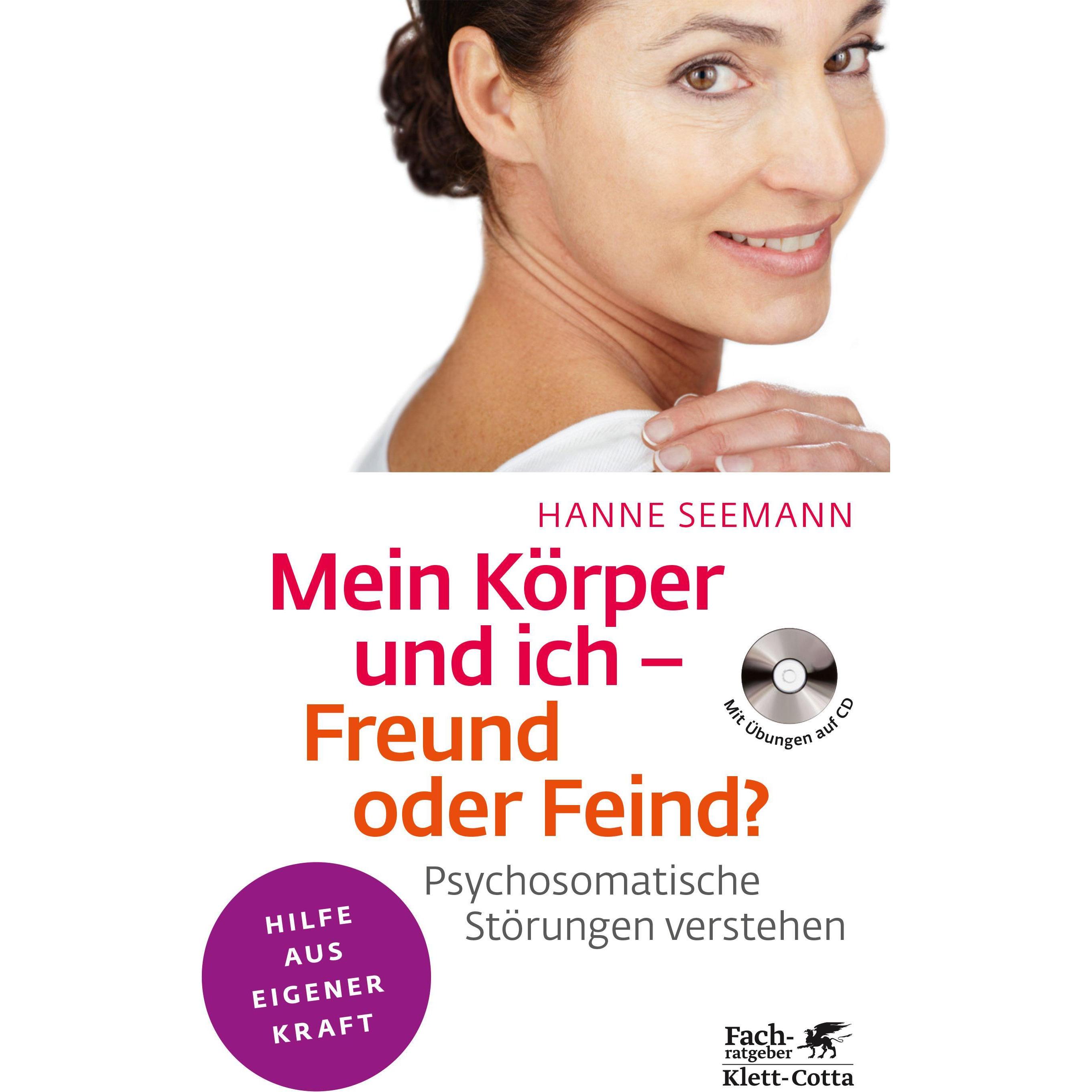 Mein Körper und ich - Freund oder Feind?, Ratgeber von Hanne Seemann