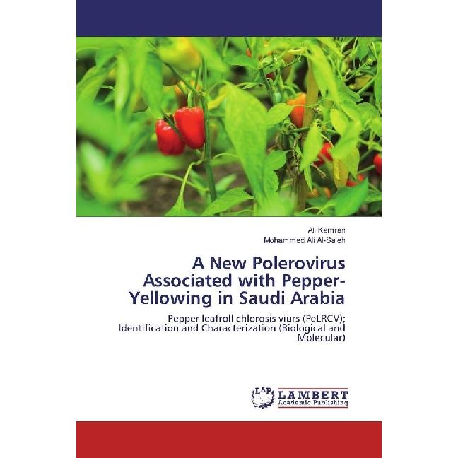 A New Polerovirus Associated with Pepper-Yellowing in Saudi Arabia, Fachbücher von Mohammed Ali Al-Saleh, Ali Kamran