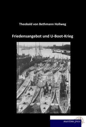 Produktbild Friedensangebot und U-Boot-Krieg (Deutsch, Theobald von Bethmann Hollweg, 2014)