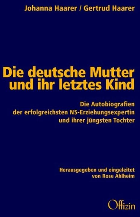 Produktbild Die deutsche Mutter und ihr letztes Kind (Deutsch, Gertrud Haarer, Johanna Haarer, Rose Ahlheim, 2012)