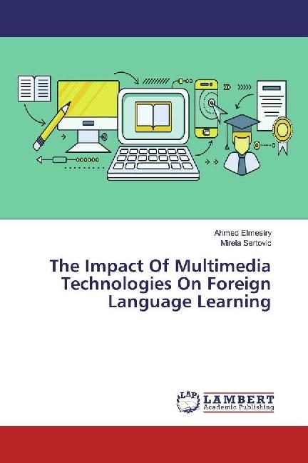 Produktbild The Impact Of Multimedia Technologies On Foreign Language Learning (Deutsch, Ahmed Elmesiry, Mirela Sertovic, 2017)