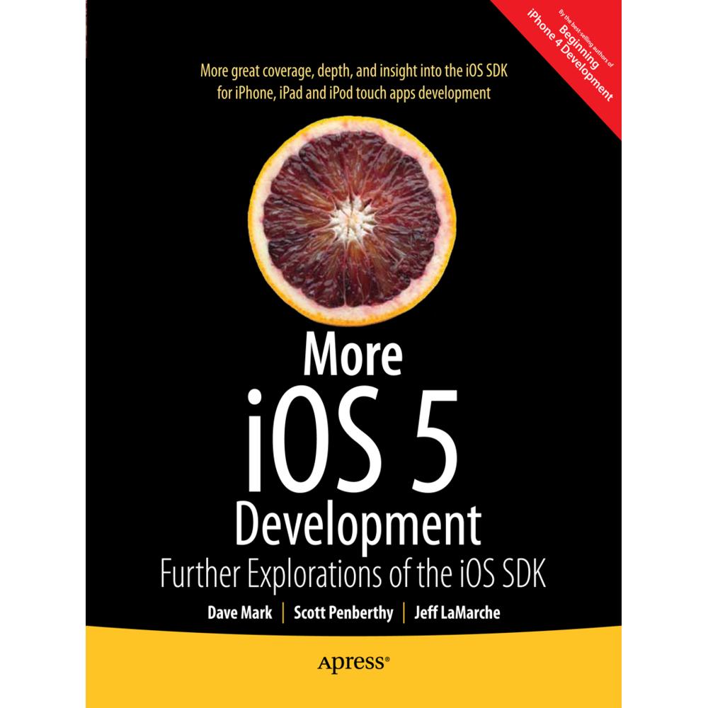 More iOS 6 Development, Fachbücher von David Mark, Jeff LaMarche, Alex Horovitz, Kevin Kim