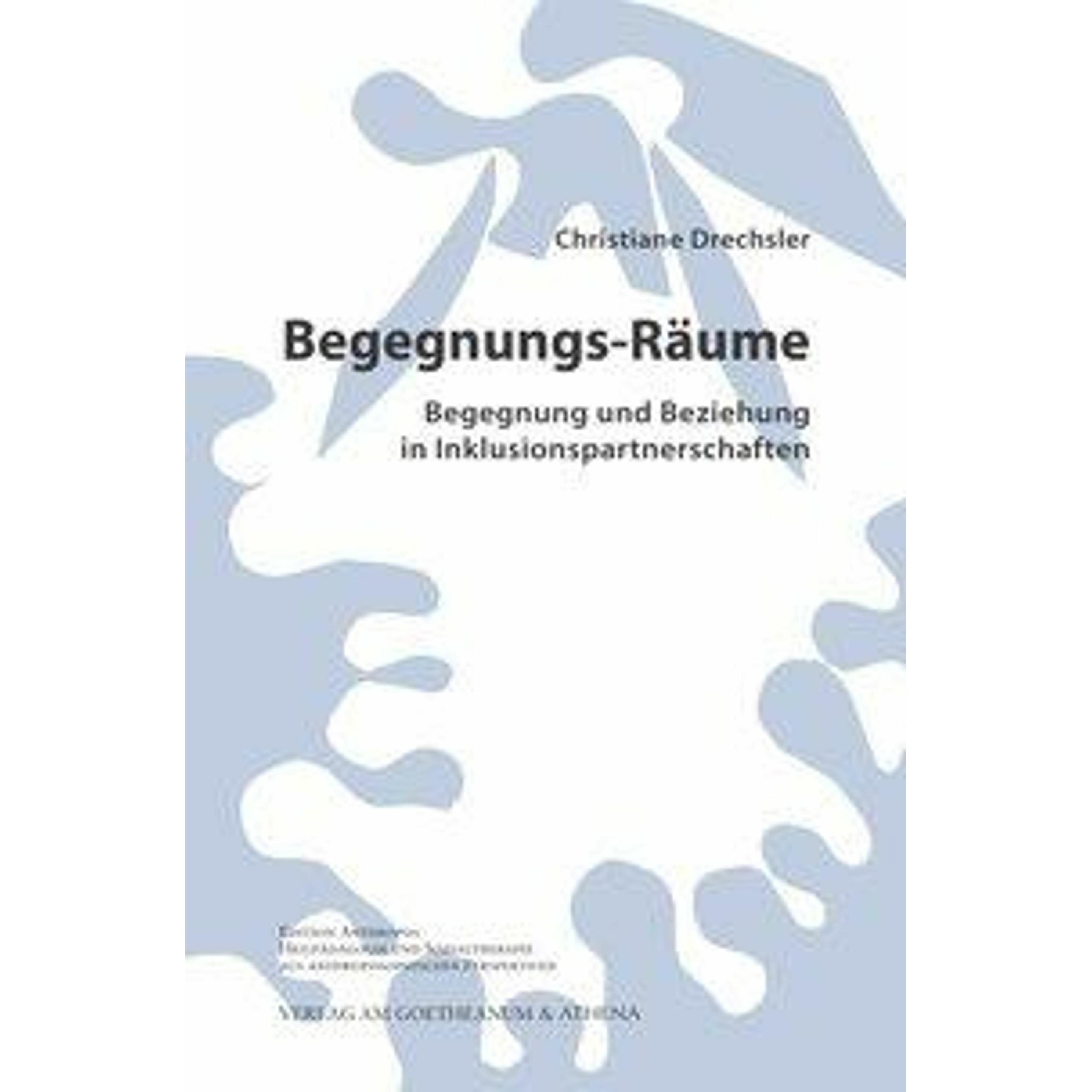 Begegnungs-Räume. Begegnung und Beziehung in Inklusionspartnerschaften, Fachbücher von Christiane Drechsler