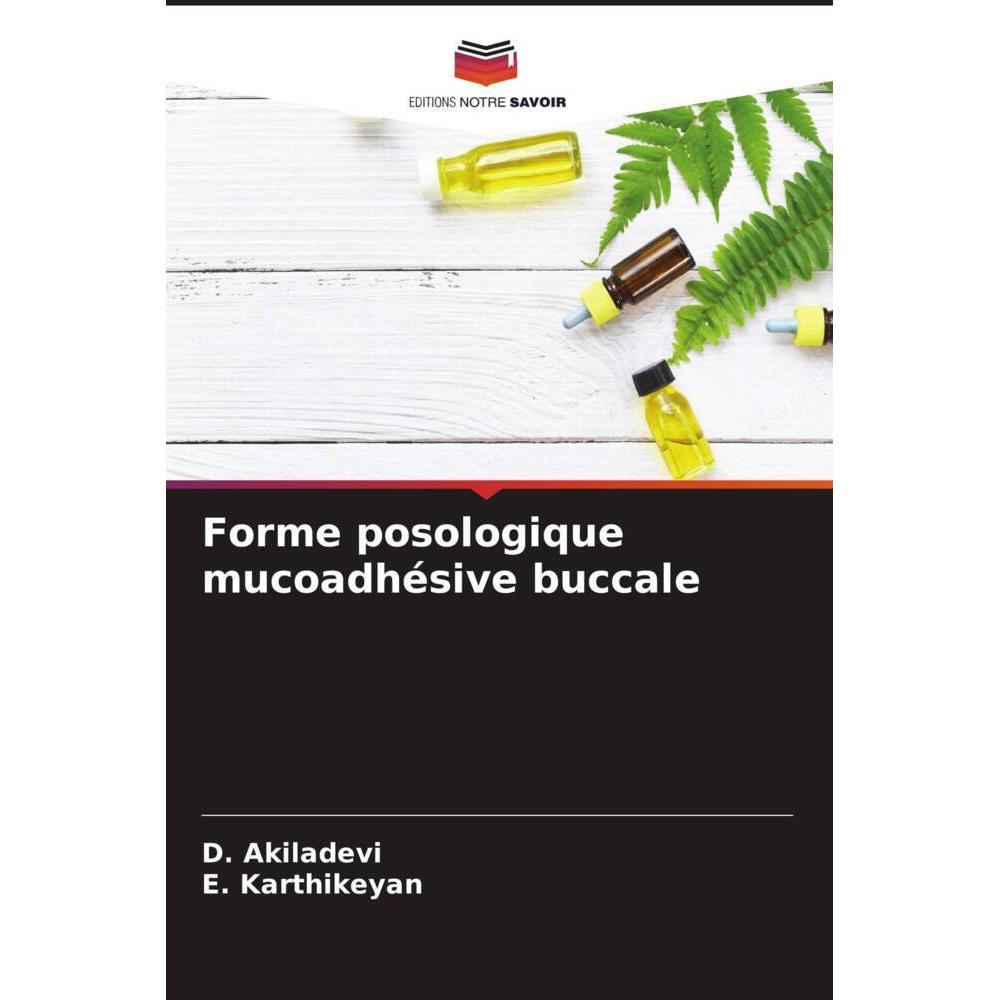 Forme posologique mucoadhésive buccale, Fachbücher von D. Akiladevi, E. Karthikeyan