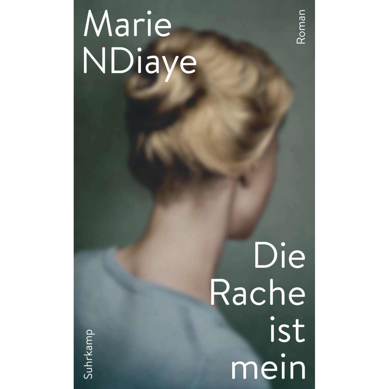 Die Rache ist mein, Belletristik von Marie NDiaye, Claudia Kalscheuer