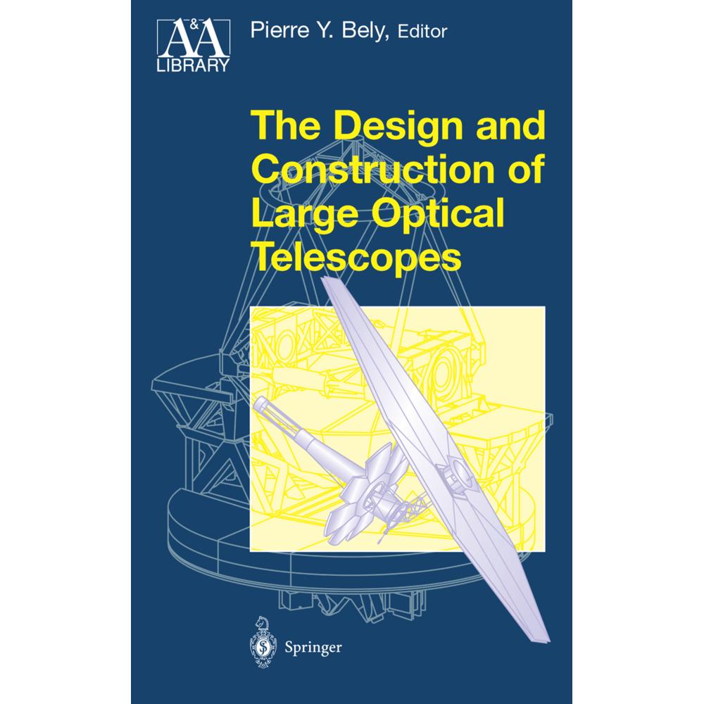 The Design and Construction of Large Optical Telescopes, Fachbücher von Pierre Bely
