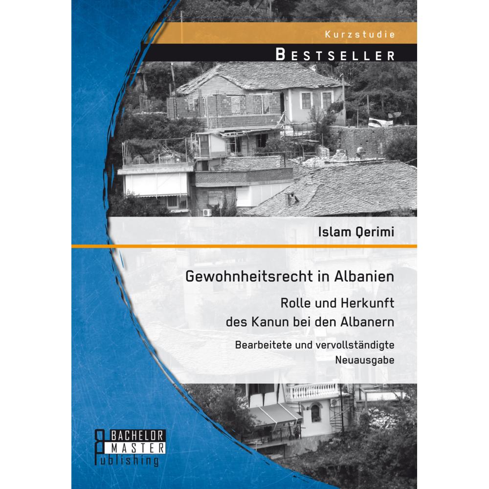 Gewohnheitsrecht in Albanien: Rolle und Herkunft des Kanun bei den Albanern, Fachbücher von Islam Qerimi