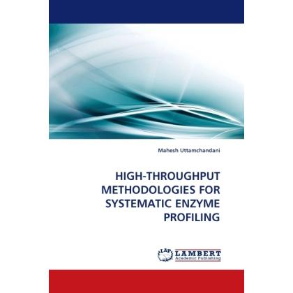 High-Throughput Methodologies For Systematic Enzyme Profiling, Fachbücher von Mahesh Uttamchandani