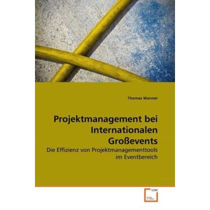 Projektmanagement bei Internationalen Grossevents, Fachbücher von Thomas Wanner