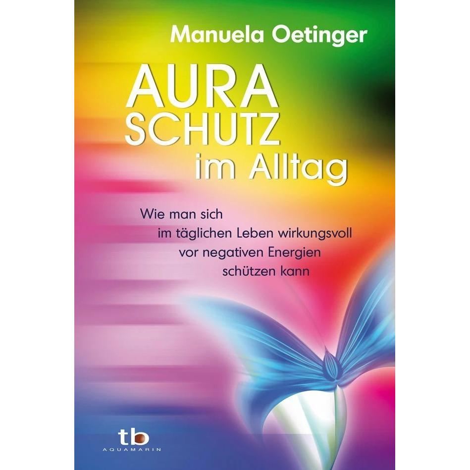 Aura-Schutz im Alltag, Fachbücher von Manuela Oetinger