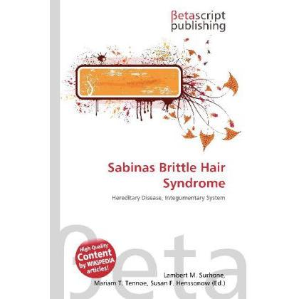 Sabinas Brittle Hair Syndrome, Fachbücher von Lambert M. Surhone, Miriam T. Timpledon, Susan F. Marseken