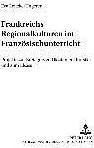 Produktbild Frankreichs Regionalkulturen im Französischunterricht (Deutsch, Eva Leitzke-Ungerer, 2004)