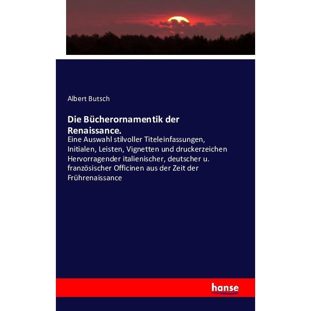 Die Bücherornamentik der Renaissance., Fachbücher von Albert Butsch