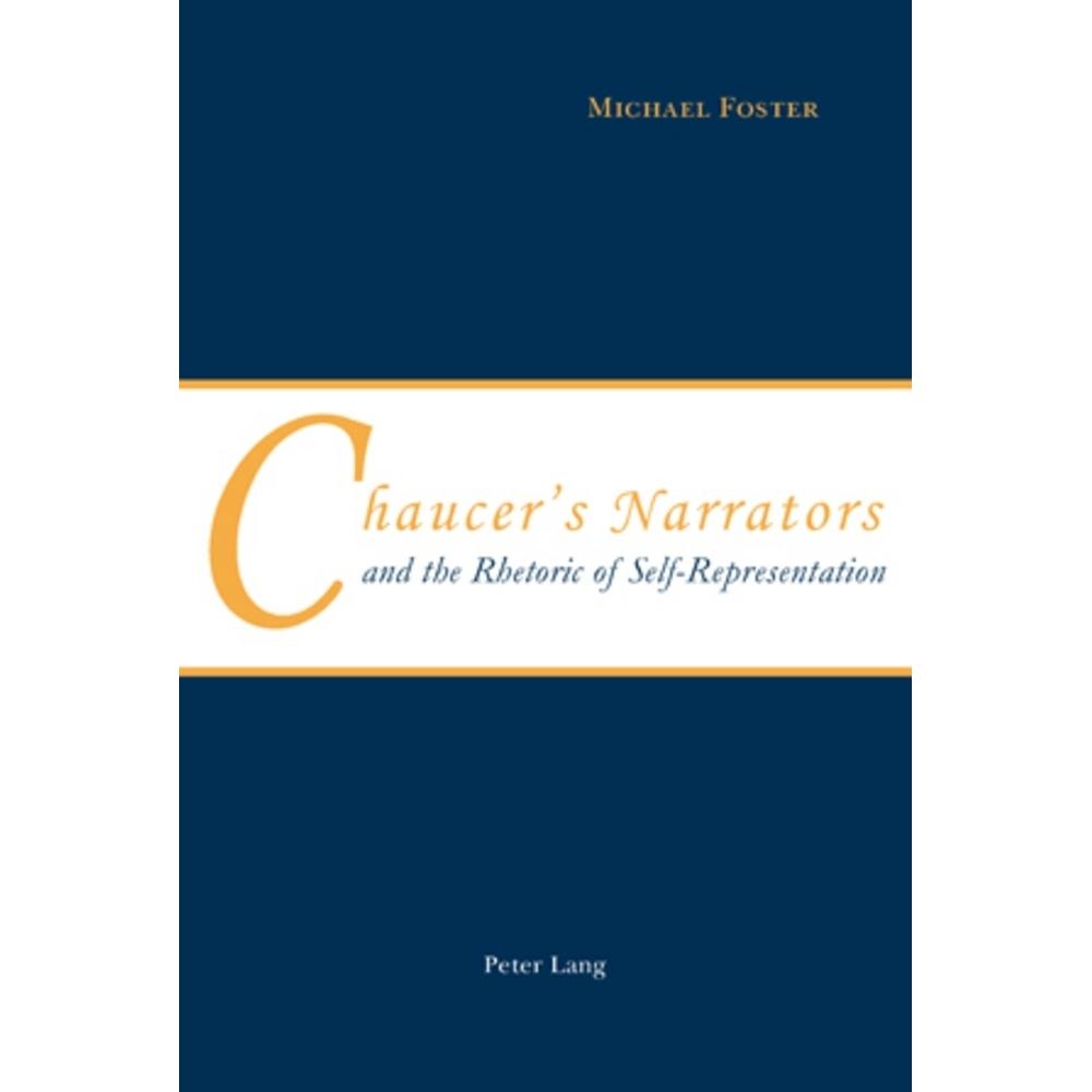 Chaucer's Narrators and the Rhetoric of Self-Representation, Fachbücher von Michael Foster