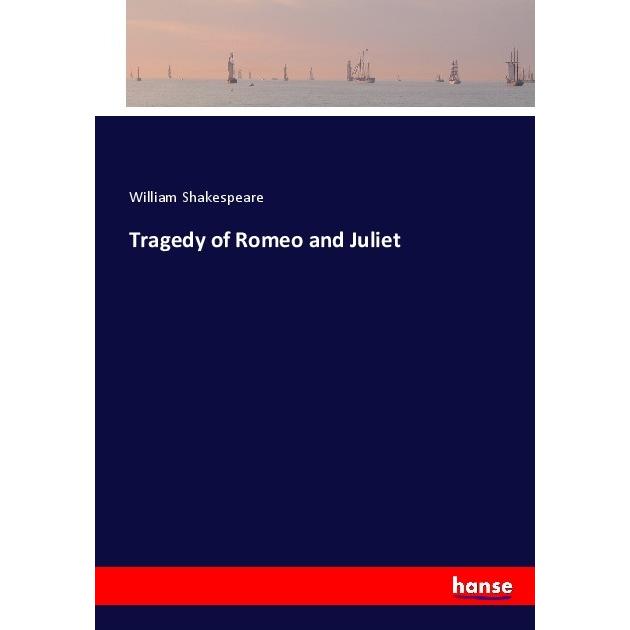 Tragedy of Romeo and Juliet, Belletristik von William Shakespeare