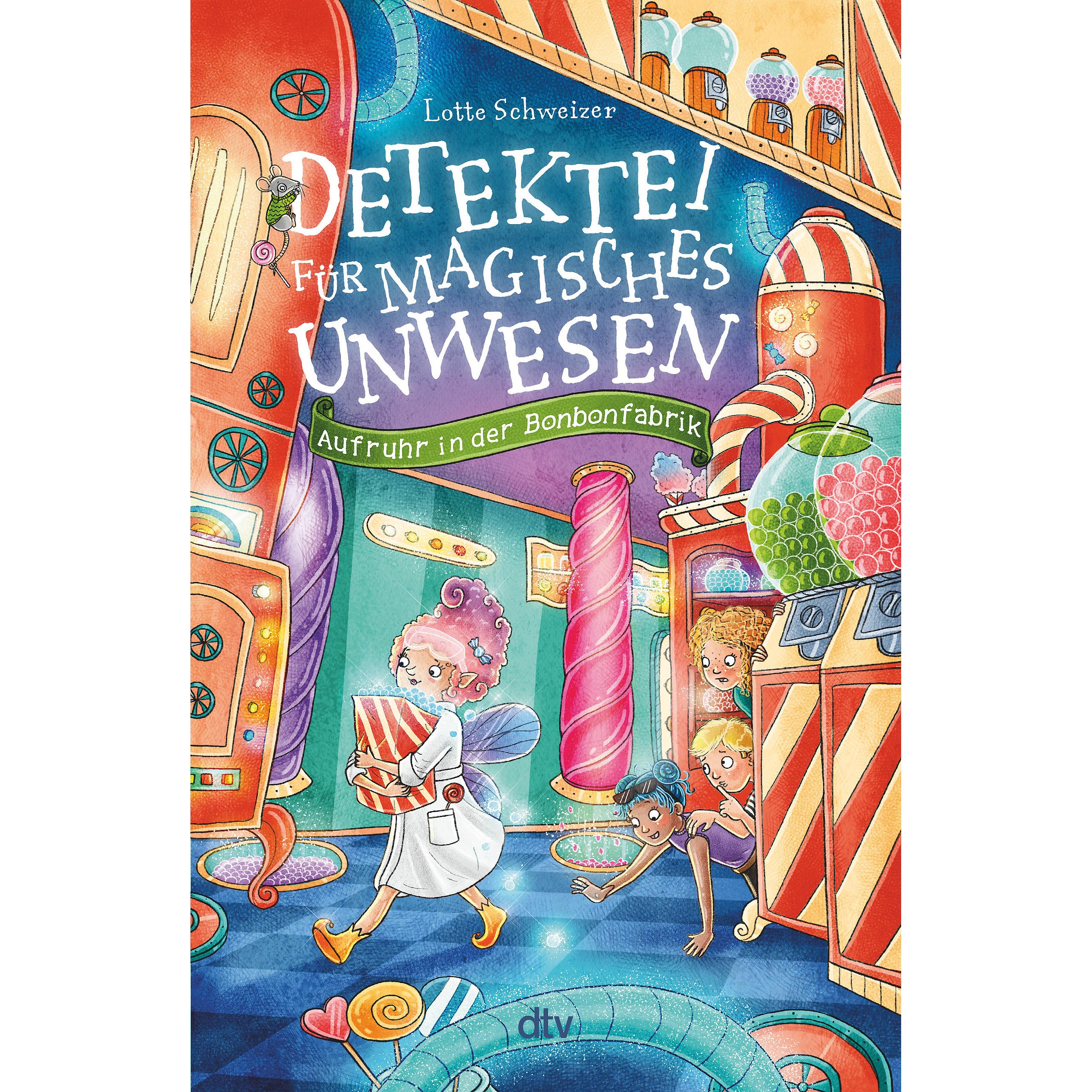 Detektei für magisches Unwesen – Aufruhr in der Bonbonfabrik, Kinderbücher von Lotte Schweizer