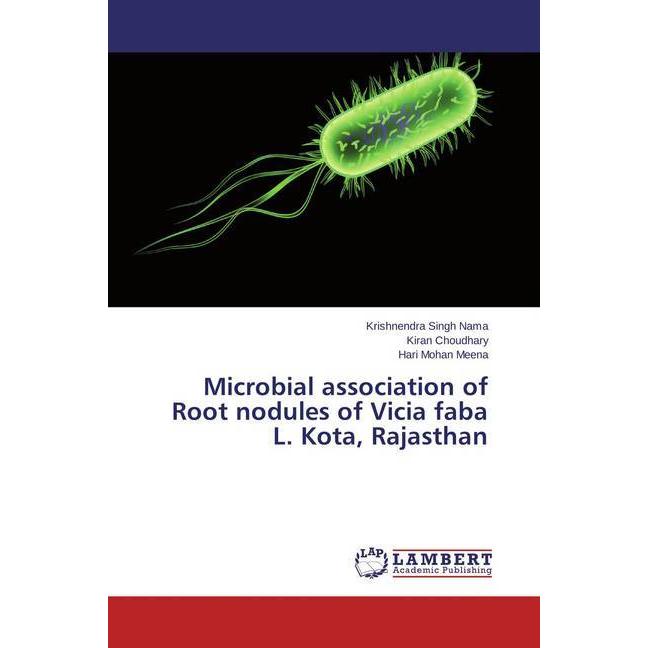 Microbial association of Root nodules of Vicia faba L. Kota, Rajasthan, Fachbücher von Krishnendra Singh Nama, Hari Moha...
