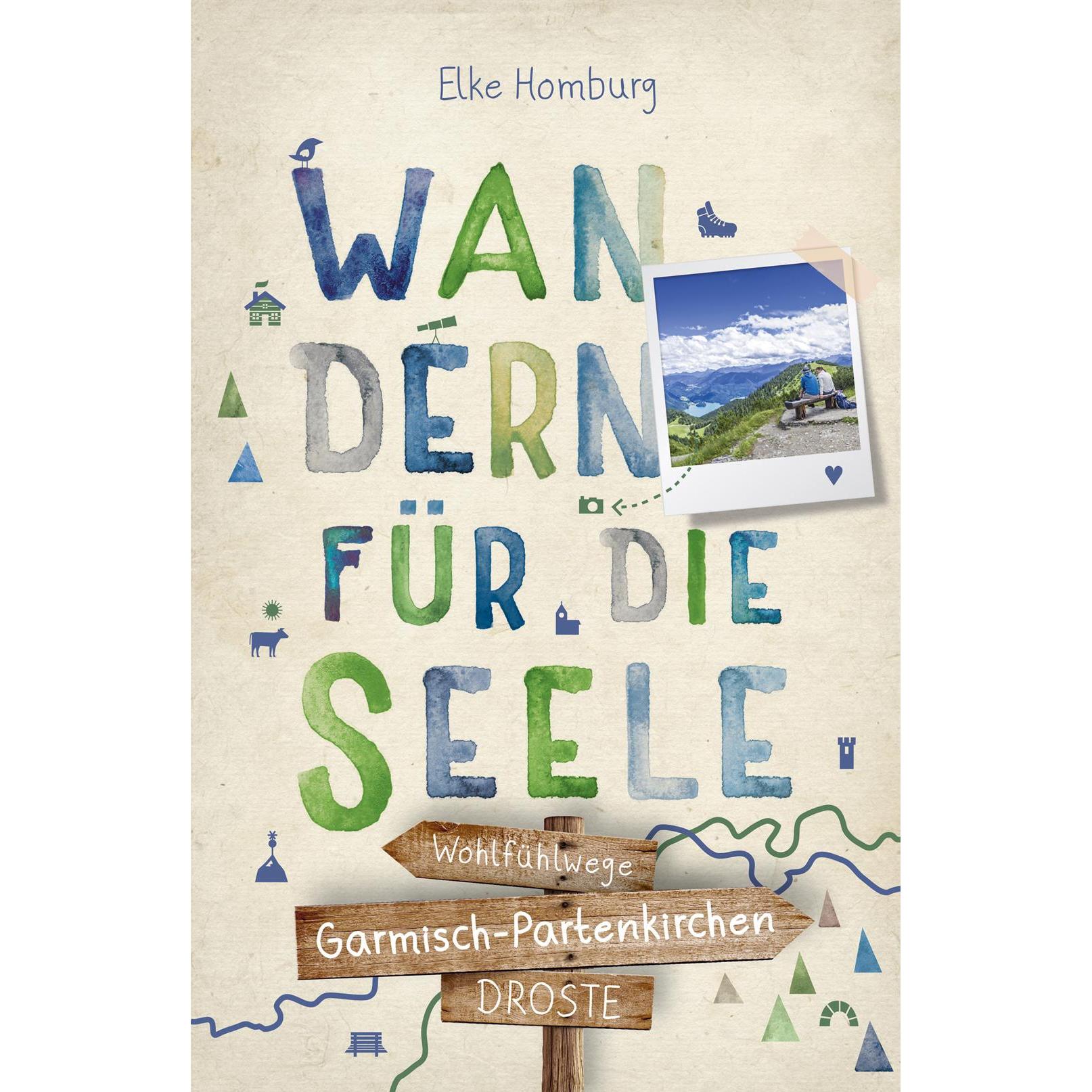 Garmisch-Partenkirchen. Wandern für die Seele, Ratgeber von Elke Homburg