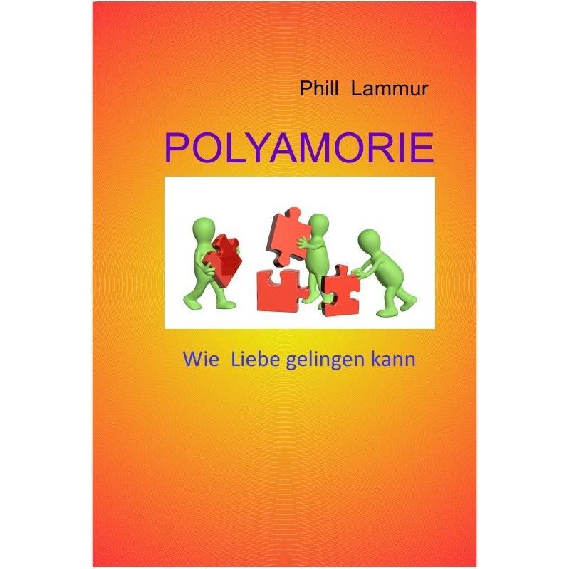 POLYAMORIE Wie Liebe gelingen kann, Sachbücher von Phill Lammur